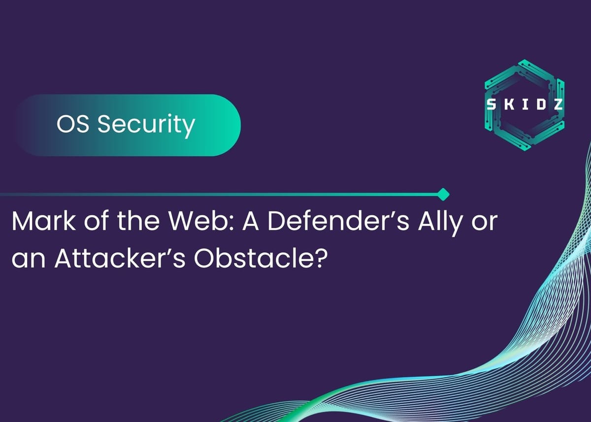 Mark of the Web: A Defender’s Ally or an Attacker’s Obstacle?